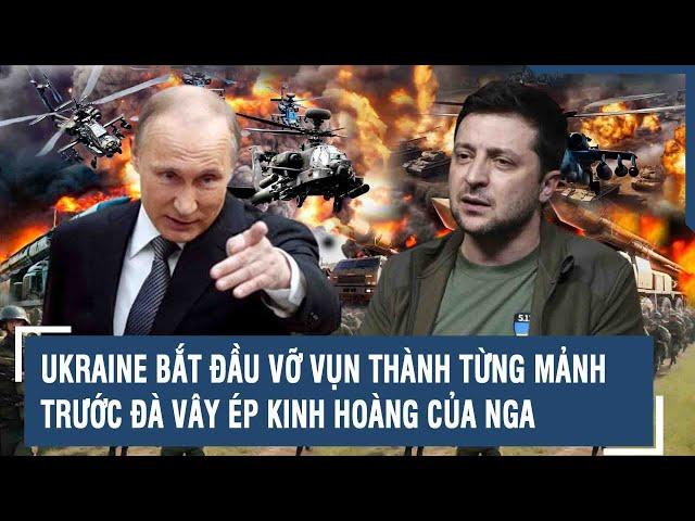 Toàn cảnh Quốc tế 06/7: Ukraine bắt đầu vỡ vụn thành từng mảnh trước đà vây ép kinh hoàng của Nga