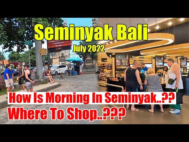 How Is Seminyak Bali In The Morning..?? Seminyak Bali Update Situation July 2022