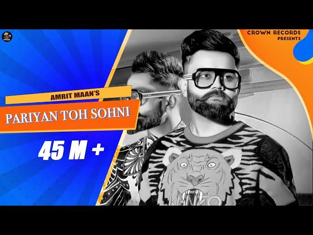 Pariyan Toh Sohni (Full Video) | Amrit Maan | Punjabi Song 2024 | Fresh Punjabi Song 2024