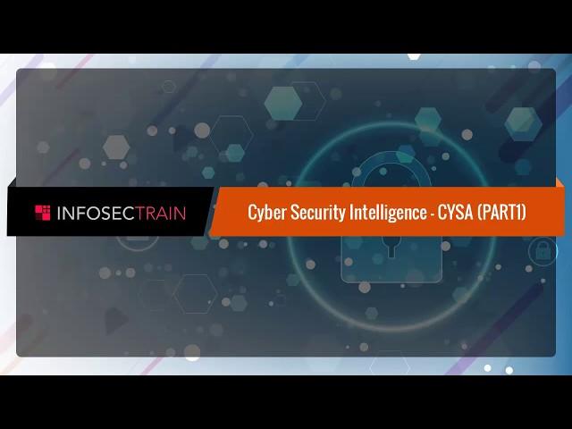 Cybersecurity Intelligence: CYSA PART 1  by InfosecTrain