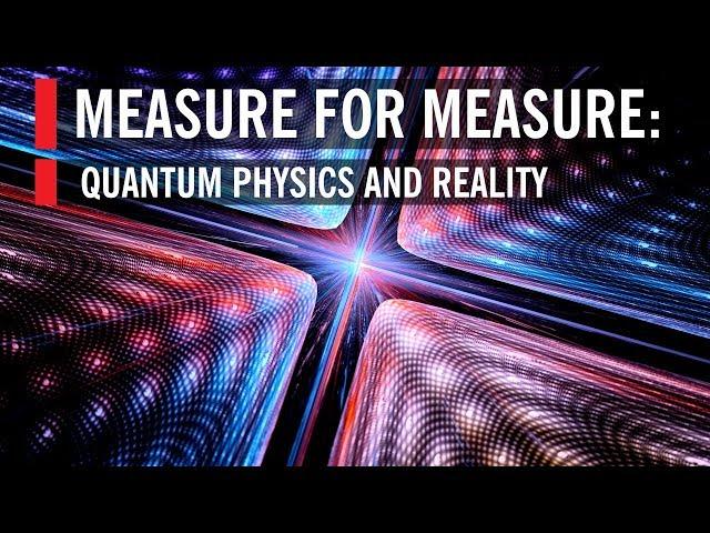 Measure for Measure: Quantum Physics and Reality