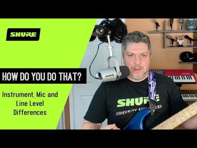 Instrument, Mic and Line Level Differences | Shure