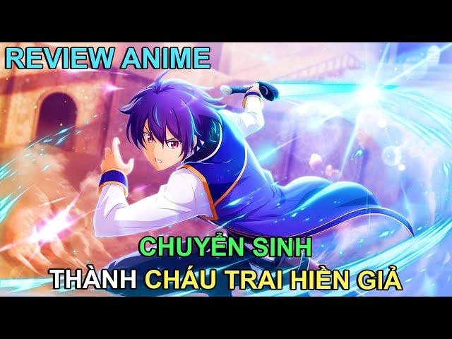 CHUYỂN SINH THÀNH CHÁU TRAI HIỀN GIẢ | REVIEW PHIM ANIME HAY