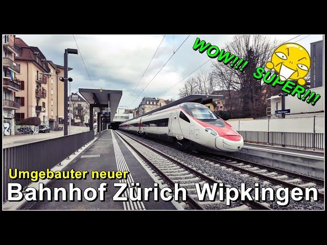 Der Umbau des Bahnhof Zürich Wipkingen ist fertig!  Die Züge fahren wieder!