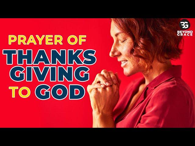 Give Thanks To God For His Love And Care Over Your Life So Far This Year With This Powerful Prayer