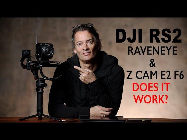 DJI RS2 - RAVENEYE & Z CAM E2 F6- DOES it WORK?