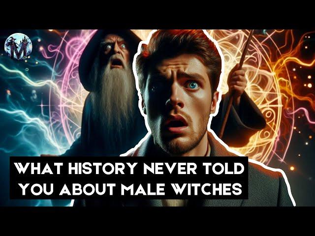 The Dark History of (Male) Witches | Shocking Story You've Never Heard