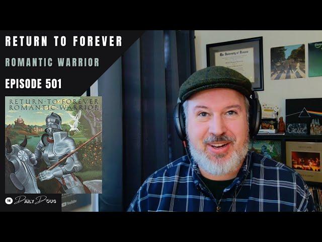 Classical Composer Reacts to Romantic Warrior by Return to Forever | The Daily Doug (Episode 501)