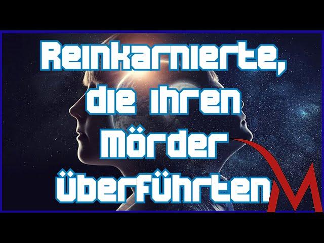 Reinkarnierte, die ihren Mörder überführten. -  Die mysteriösen Berichte