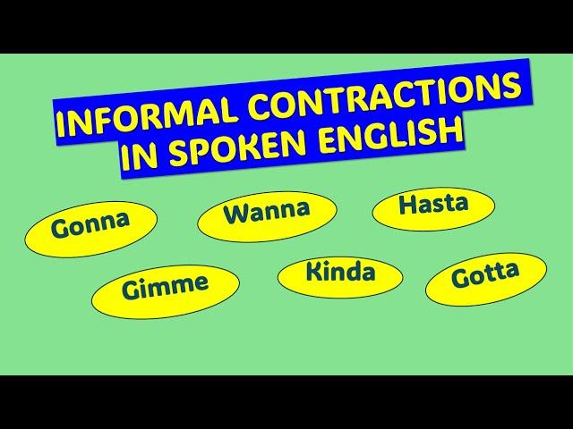 INFORMAL CONTRACTIONS IN SPOKEN ENGLISH.