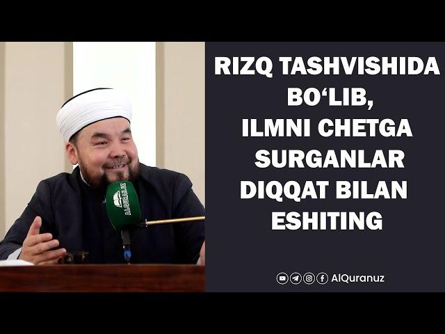 Rizq tashvishida bo'lib, ilmni chetga surganlar diqqat bilan tinglang