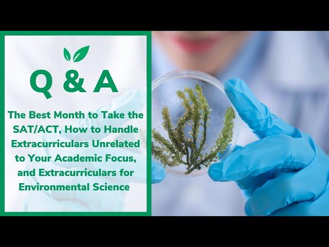 Ask CollegeVine: The Best Month to Take Standardized Tests, Environmental Extracurriculars, and More