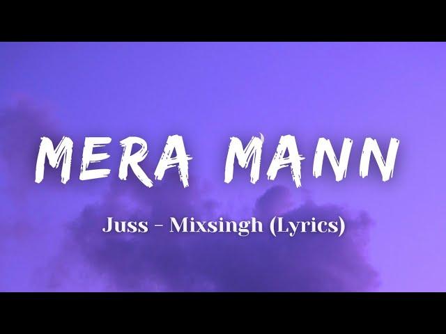 Mera Mann - Juss Mixsingh (Lyrics) | Panjabi Song | BEST LYRICS HUB