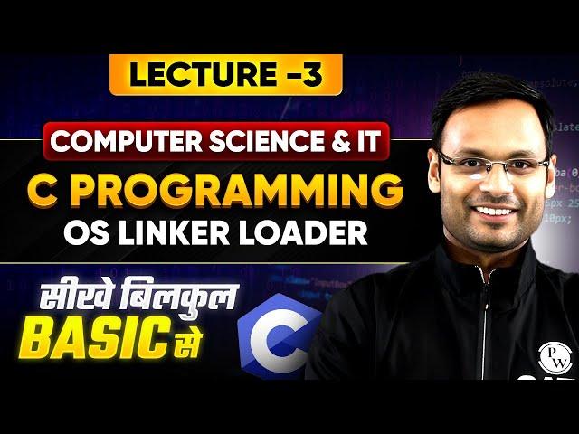 C Programming in One Shot | Lecture 3 | OS Linker Loader | C Programming For Semester Exams