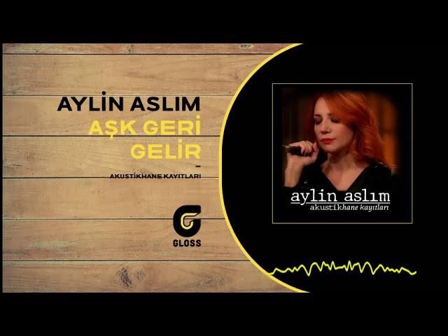 Aylin Aslım - Aşk Geri Gelir (Akustikhane Kayıtları)