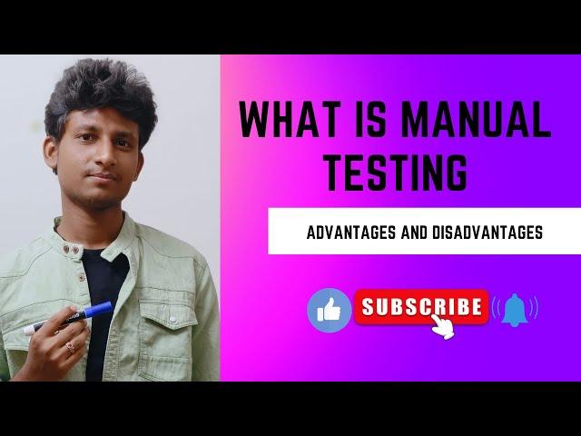 What is Manual testing and its advantages, disadvantages