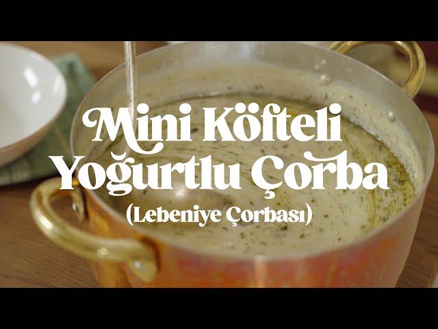 Lebeniye Çorbası Tarifi | Mini Köfteli Erişteli Yoğurtlu Çorba