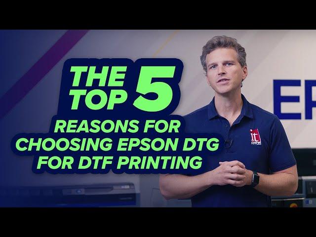 Top 5 Reasons for Choosing EPSON DTG for DTF Printing