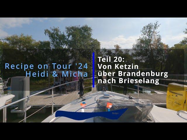 Von Ketzin nach Brandenburg und zurück in den Havelkanal: Recipe on Tour 2024 Teil 20.