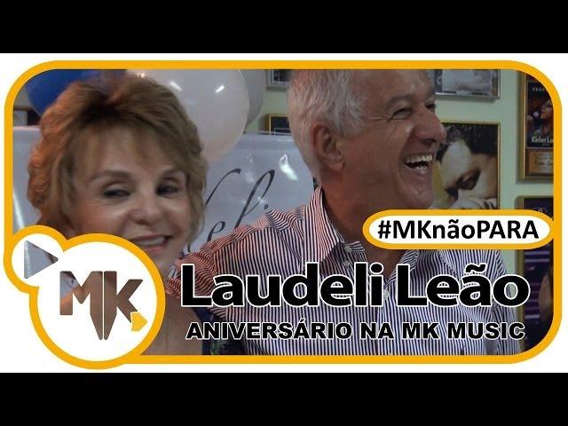 Laudeli Leão - Aniversário na MK Music - (#MKnãoPARA)