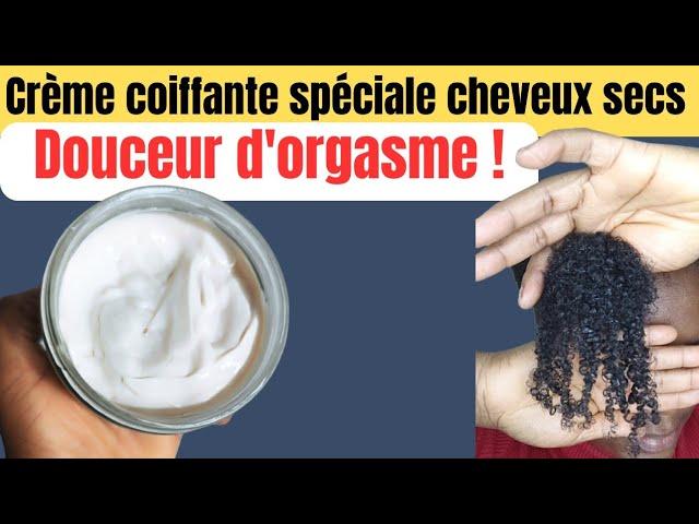 Crème coiffante spéciale cheveux très secs "douceur d'orgasme"