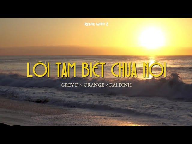 [Lyrics] LỜI TẠM BIỆT CHƯA NÓI  -  GREY D, ORANGE, KAI ĐINH