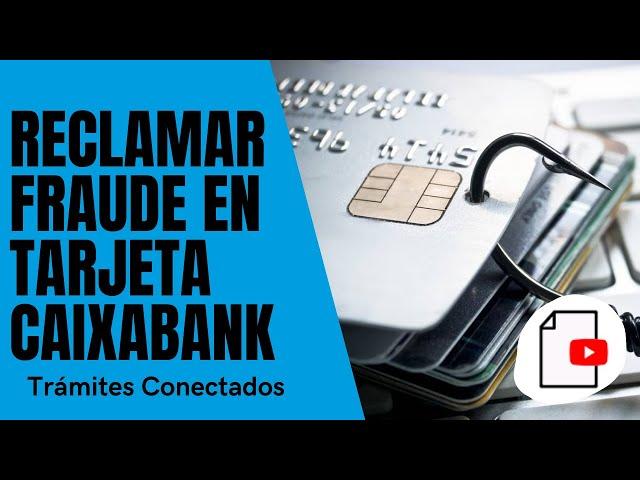 Cómo RECLAMAR OPERACIÓN FRAUDULENTA en TARJETA [App CaixaBank Now] 