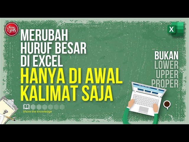 Merubah Huruf Besar Di Excel Hanya Di Awal Kalimat Saja