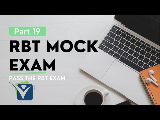 RBT® Mock Exam | RBT® Exam Review Practice Exam | RBT® Test Prep [Part 19]