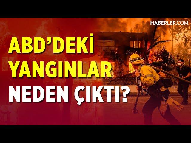 ABD'deki Yangınlar Neden Çıktı?