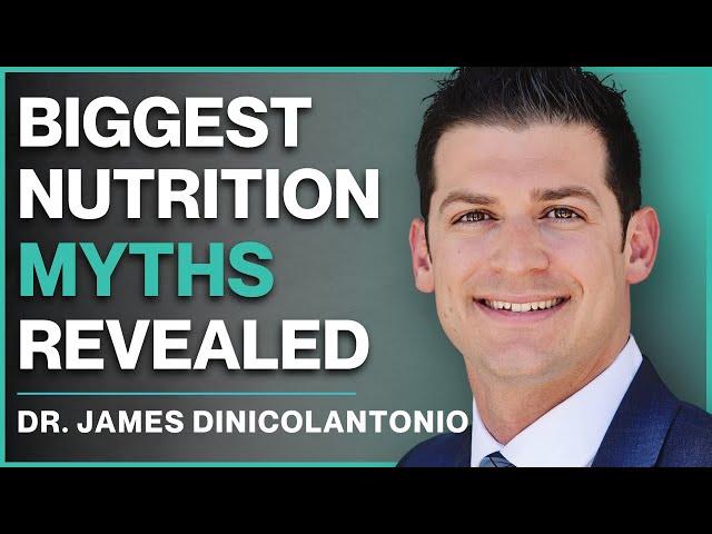 Is EVERYTHING You Know About Nutrition WRONG? Debunk Nutrition Myths with Dr. James DiNicolantonio