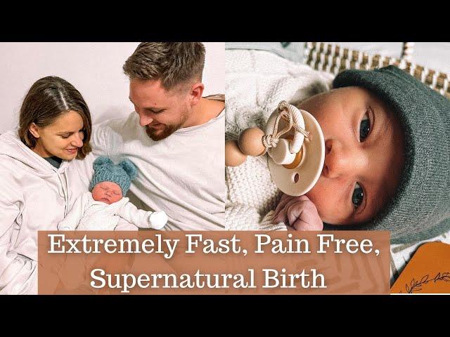 Our Supernatural Birth Story / Pain-free, Unmedicated and Extremely fast!!