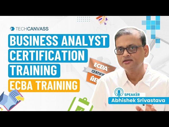 Business Analyst Certification Training - ECBA Training - Techcanvass