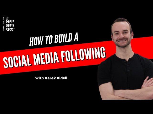 Derek Videll : How to Build a Social Media Following on Every Platform | EP151