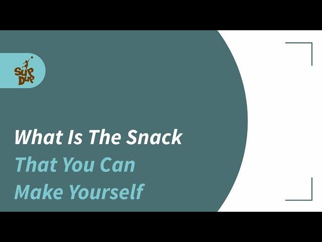 What Is The Snack That Kids Can Make | SupDup Kids