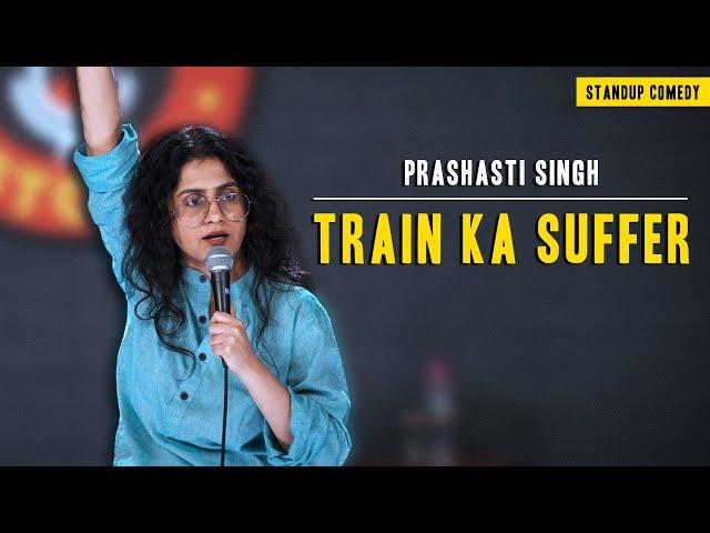 Train ka Suffer | Stand-Up Comedy by Prashasti Singh