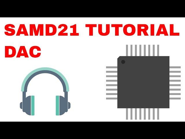 SAMD21 ARM Cortex Tutorial #5: Digital to Analog Converter (Bare Metal)