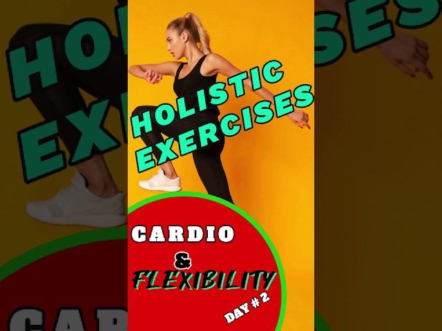 Holistic Exercises | Engage Cardio and Flexibility on day 2 #shorts