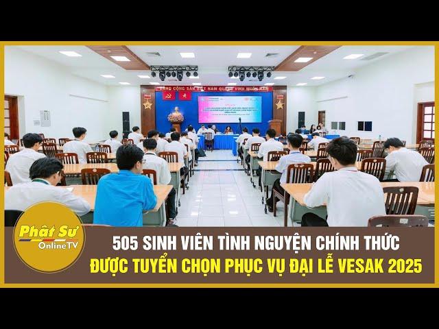 505 student volunteers were officially selected to serve the 2025 Vesak Celebration