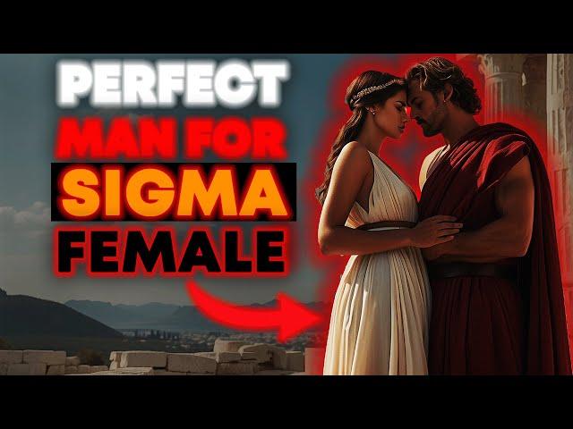  The Perfect MAN For A SIGMA FEMALE