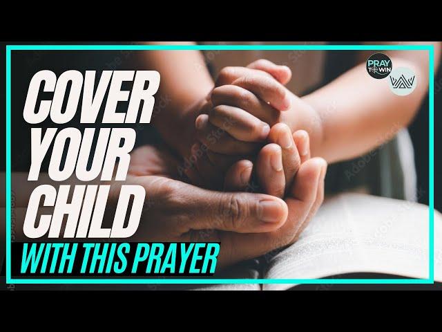 Cover Your Child With This Prayer and Watch GOD MOVE! | christian parenting | help my child |