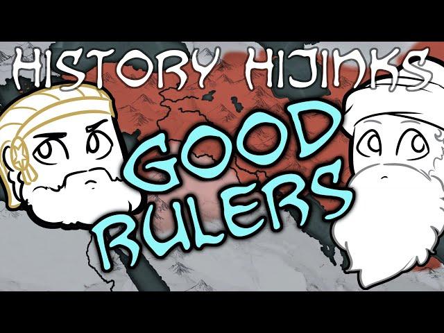 Rulers Who Were Actually Good — History Hijinks