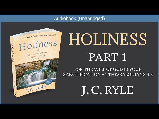 Holiness (Part 1) | J C Ryle | Free Christian Audiobook