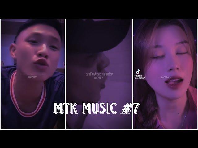 Tổng hợp nhạc tâm trạng hay nhất tiktok #7 | MTK MUSIC