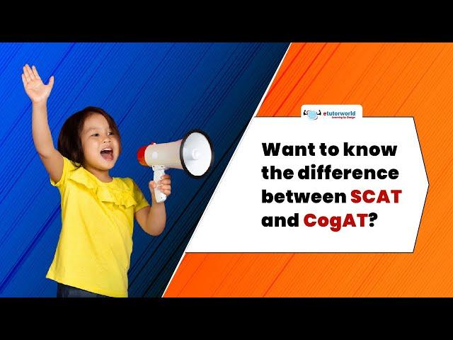 Want to know the difference between SCAT and CogAT?