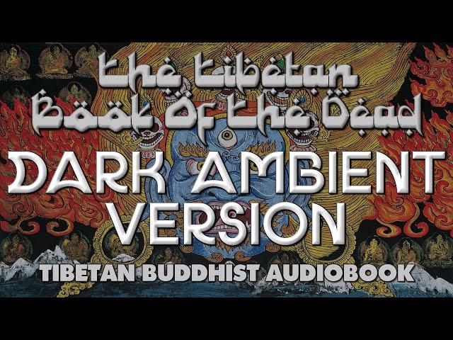 The Tibetan Book Of The Dead - DARK AMBIENT VERSION - Full Audiobook