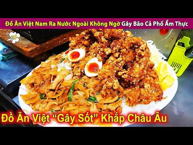 Đồ Ăn Việt Nam Khi Ra Nước Ngoài Không Ngờ Gây Bão Cả Phố Ẩm Thực | Review Con Người Và Cuộc Sống