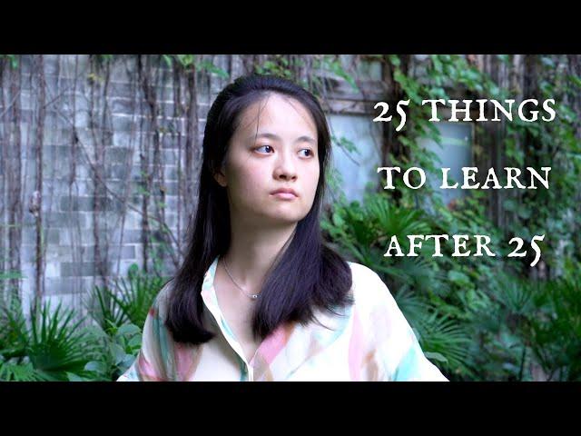 25 Things to Learn after 25 (relaxing video)