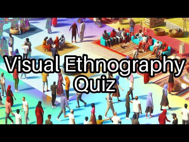 Test Your Visual Ethnography Knowledge!  Discover the Secrets of Visual Culture!