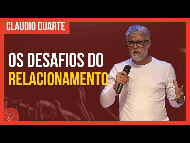 Cláudio Duarte | Os desafios dos RELACIONAMENTOS